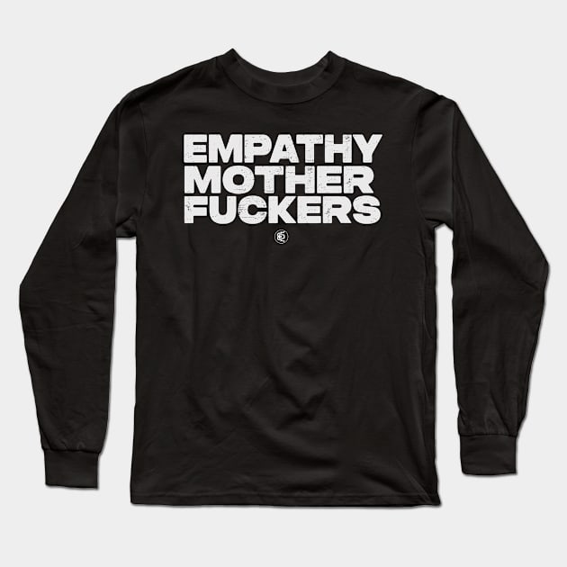 Empathy Motherf#@kers Long Sleeve T-Shirt by Evan Derian